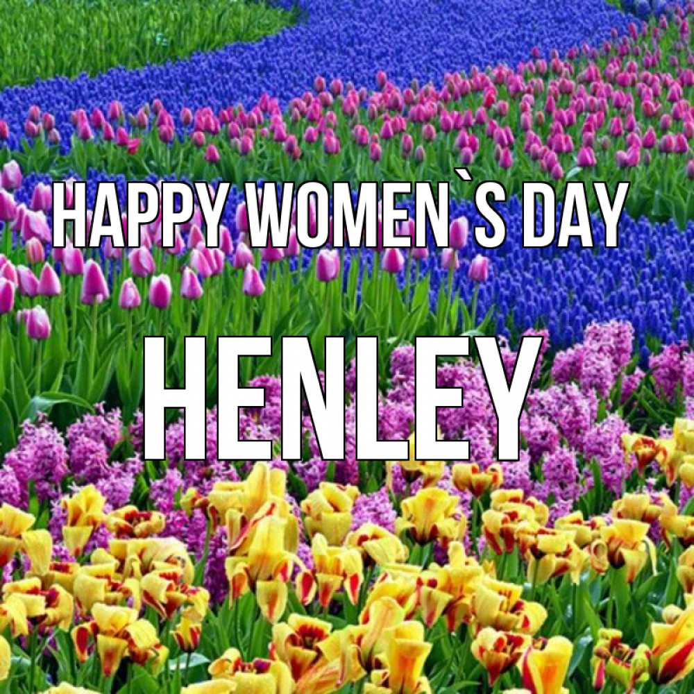 Greetings card с именем, Henley happy women`s day цветы Greetings with text for free download 